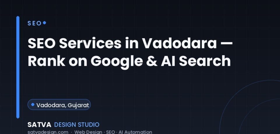 SEO services in Vadodara by Satva Design Studio for Google and AI search